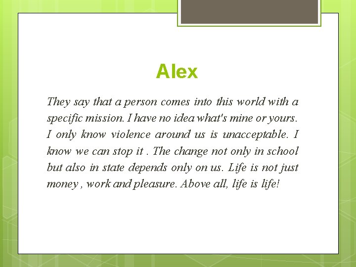 Alex They say that a person comes into this world with a specific mission.