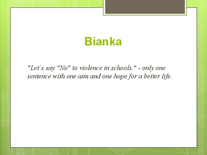 Bianka "Let`s say "No" to violence in schools. " - only one sentence with