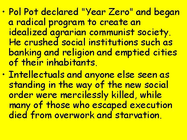 • Pol Pot declared "Year Zero" and began a radical program to create