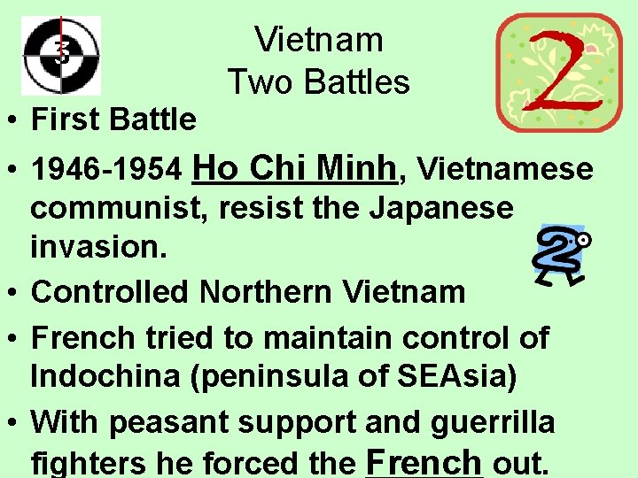  • First Battle Vietnam Two Battles • 1946 -1954 Ho Chi Minh, Vietnamese