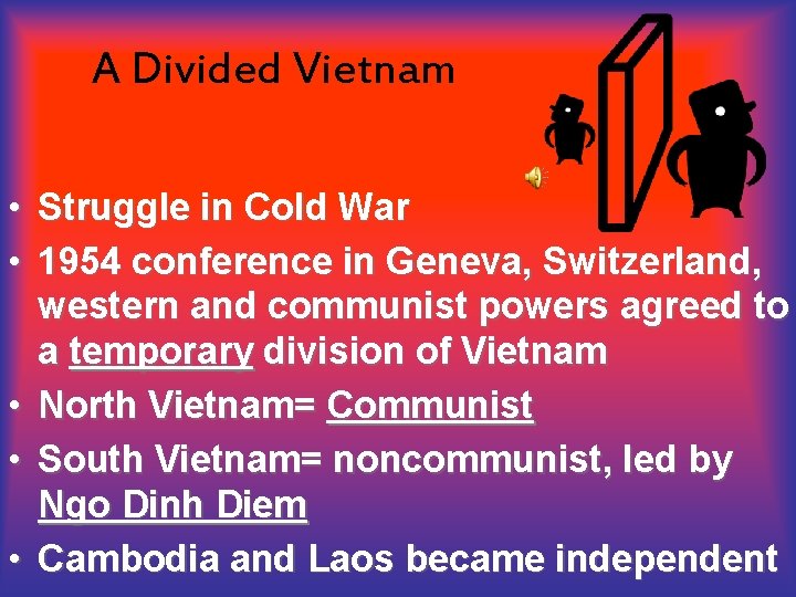 A Divided Vietnam • • • Struggle in Cold War 1954 conference in Geneva,