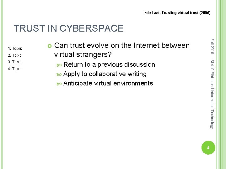  • de Laat, Trusting virtual trust (2006) TRUST IN CYBERSPACE 2. Topic 4.