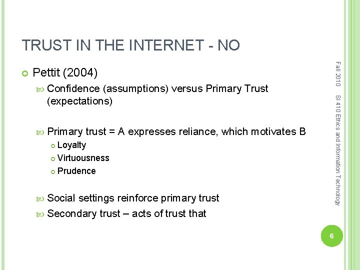TRUST IN THE INTERNET - NO Fall 2010 Pettit (2004) Confidence Primary SI 410 TRUST IN THE INTERNET - NO Fall 2010 Pettit (2004) Confidence Primary SI 410