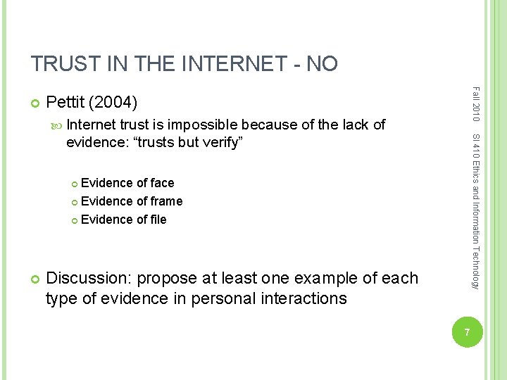 TRUST IN THE INTERNET - NO Fall 2010 Pettit (2004) Internet SI 410 Ethics