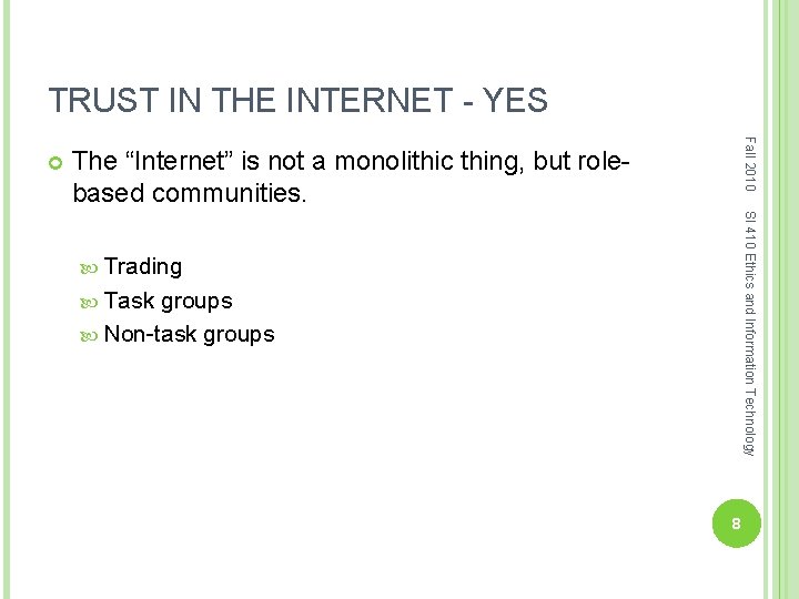 TRUST IN THE INTERNET - YES Fall 2010 The “Internet” is not a monolithic