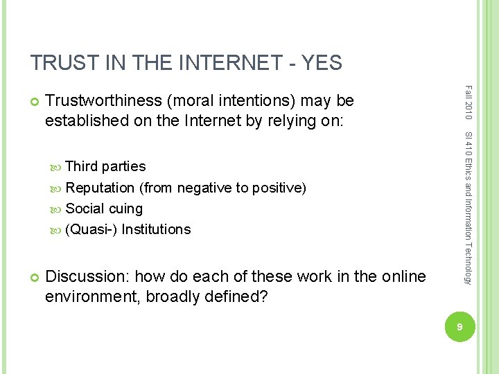 TRUST IN THE INTERNET - YES Fall 2010 Trustworthiness (moral intentions) may be established