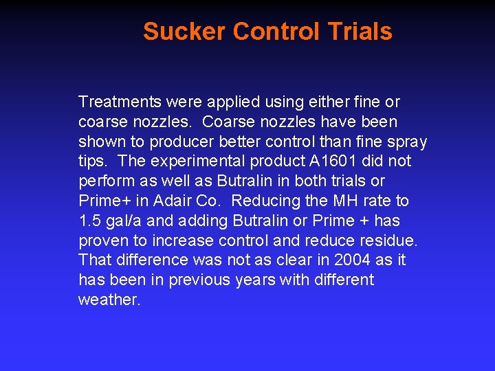 Sucker Control Trials Treatments were applied using either fine or coarse nozzles. Coarse nozzles