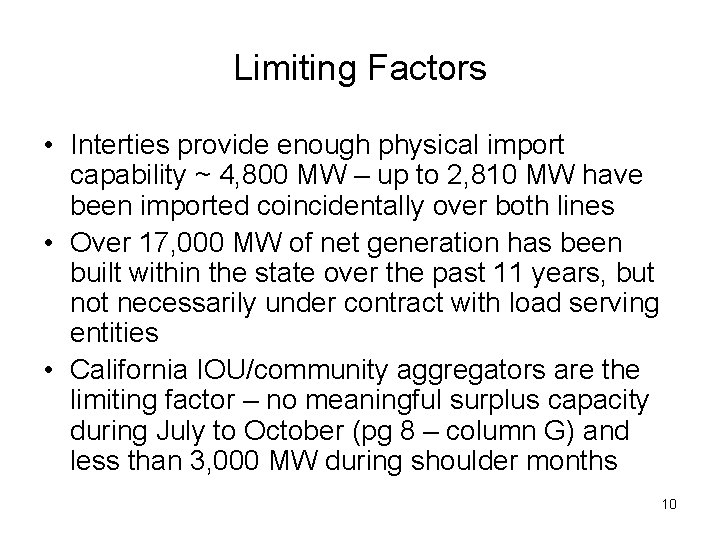 Limiting Factors • Interties provide enough physical import capability ~ 4, 800 MW –