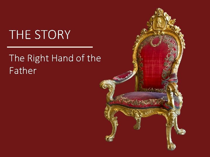 THE STORY The Right Hand of the Father 