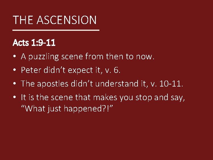 THE ASCENSION Acts 1: 9 -11 • A puzzling scene from then to now.