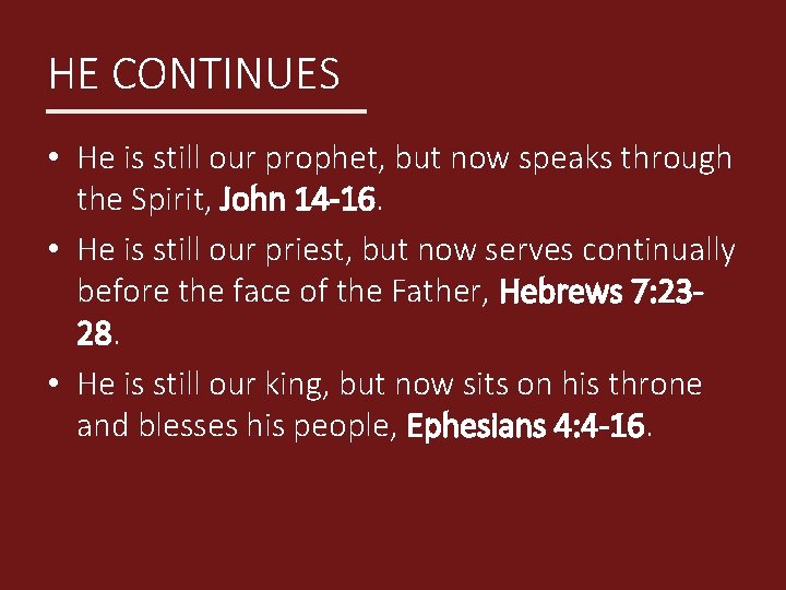 HE CONTINUES • He is still our prophet, but now speaks through the Spirit,