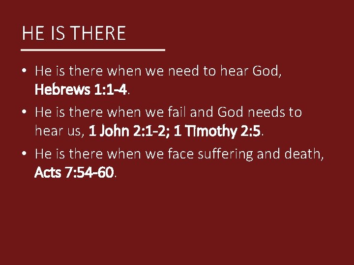 HE IS THERE • He is there when we need to hear God, Hebrews