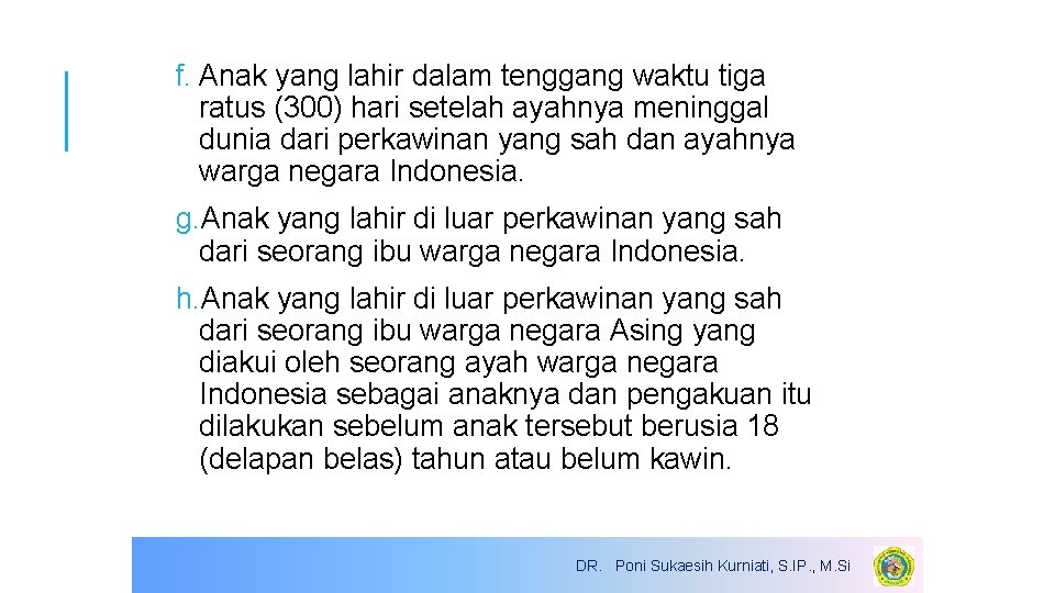 f. Anak yang lahir dalam tenggang waktu tiga ratus (300) hari setelah ayahnya meninggal