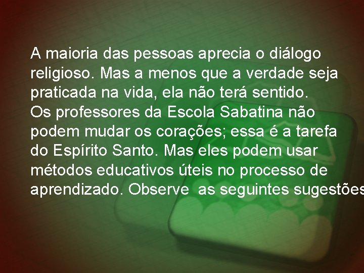 A maioria das pessoas aprecia o diálogo religioso. Mas a menos que a verdade