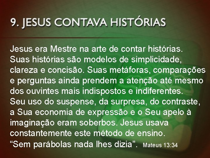 Jesus era Mestre na arte de contar histórias. Suas histórias são modelos de simplicidade,