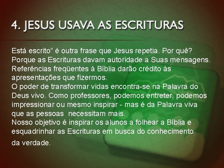 Está escrito” é outra frase que Jesus repetia. Por quê? Porque as Escrituras davam