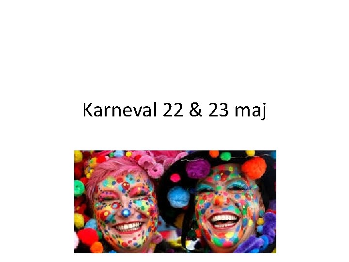 Karneval 22 & 23 maj 