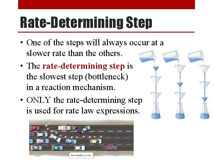 Rate-Determining Step • One of the steps will always occur at a slower rate