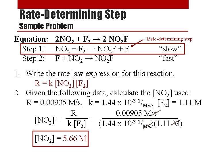 Rate-Determining Step Sample Problem Equation: 2 NO 2 + F 2 → 2 NO