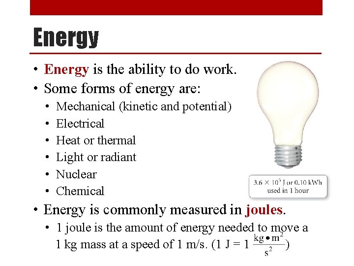 Energy • Energy is the ability to do work. • Some forms of energy