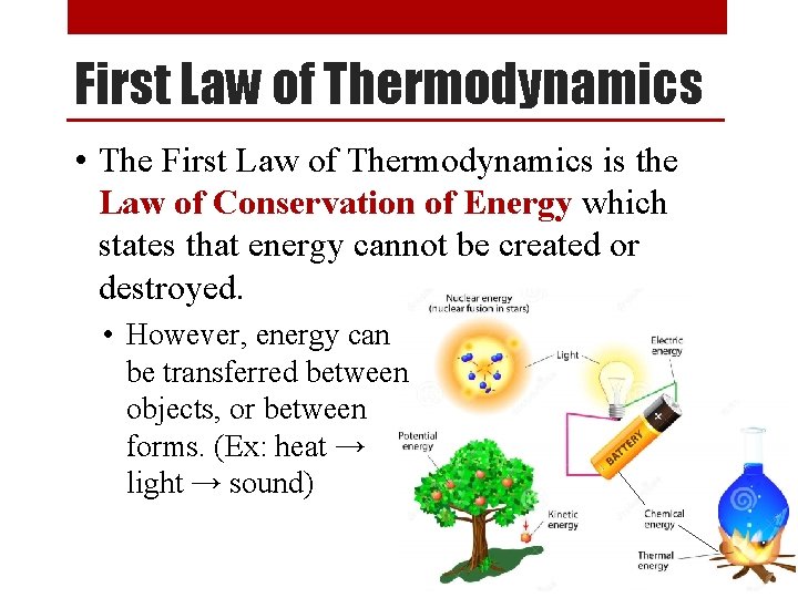 First Law of Thermodynamics • The First Law of Thermodynamics is the Law of