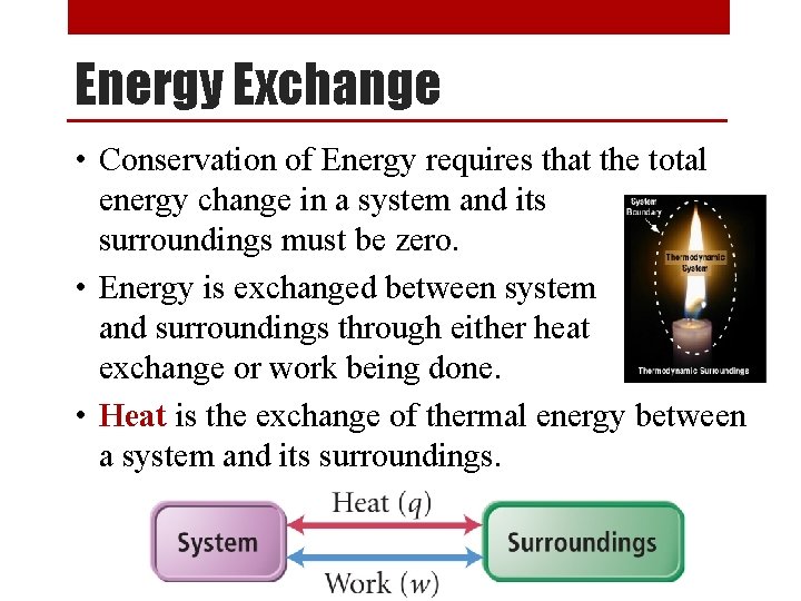 Energy Exchange • Conservation of Energy requires that the total energy change in a