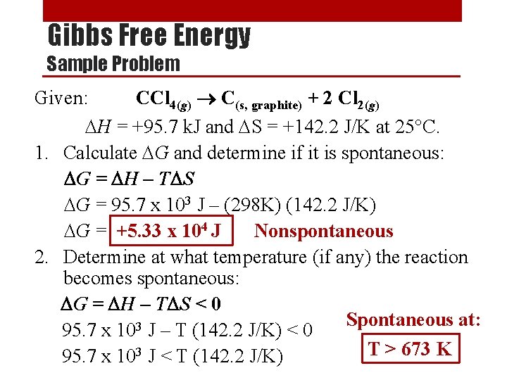 Gibbs Free Energy Sample Problem Given: CCl 4(g) C(s, graphite) + 2 Cl 2(g)