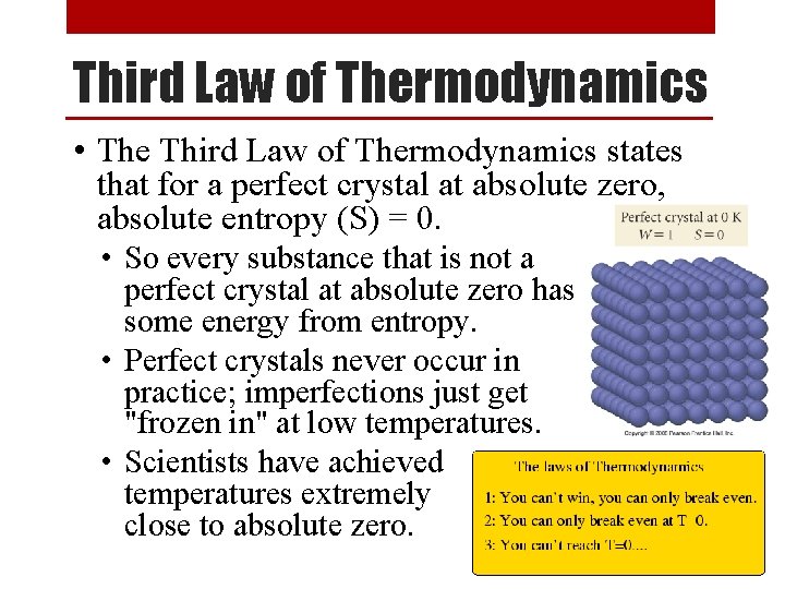 Third Law of Thermodynamics • The Third Law of Thermodynamics states that for a