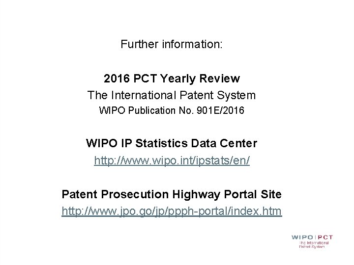 Further information: 2016 PCT Yearly Review The International Patent System WIPO Publication No. 901
