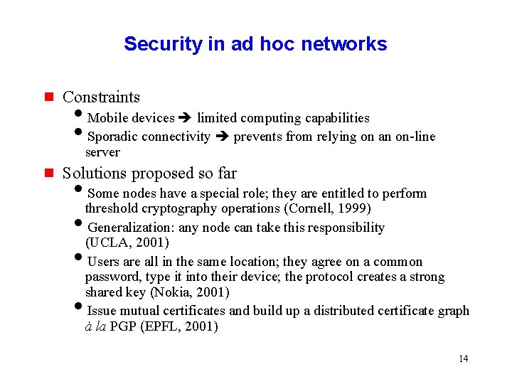 Security in ad hoc networks g Constraints i. Mobile devices limited computing capabilities i.