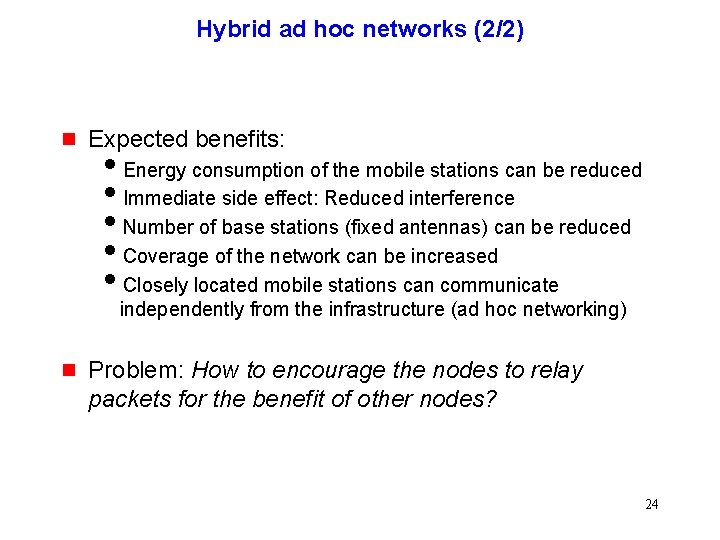 Hybrid ad hoc networks (2/2) g Expected benefits: i. Energy consumption of the mobile