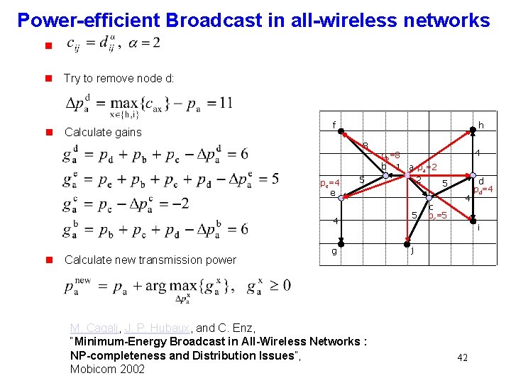 Power-efficient Broadcast in all-wireless networks g g Try to remove node d: g Calculate