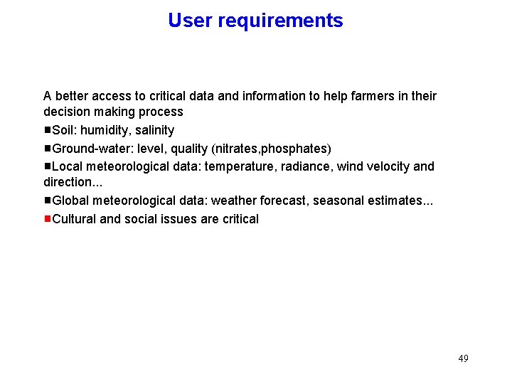 User requirements A better access to critical data and information to help farmers in