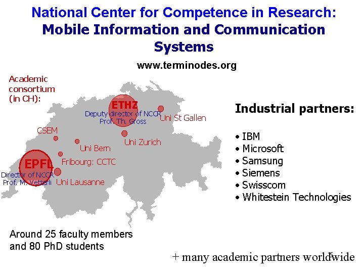National Center for Competence in Research: Mobile Information and Communication Systems www. terminodes. org