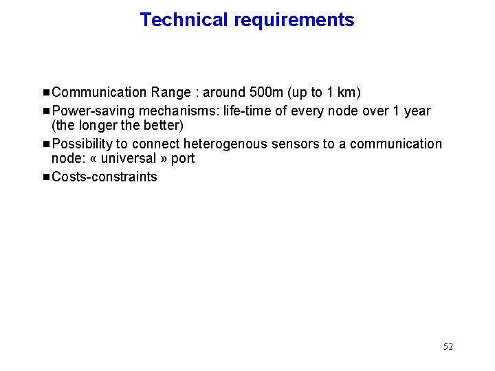 Technical requirements g. Communication Range : around 500 m (up to 1 km) g.