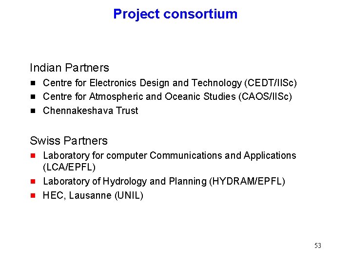 Project consortium Indian Partners g g g Centre for Electronics Design and Technology (CEDT/IISc)