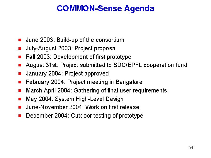 COMMON-Sense Agenda g g g g g June 2003: Build-up of the consortium July-August