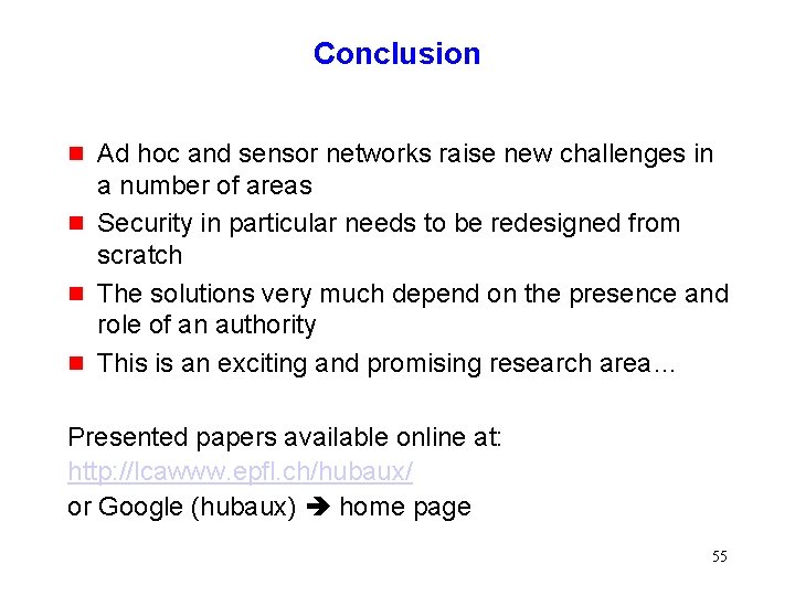 Conclusion g g Ad hoc and sensor networks raise new challenges in a number