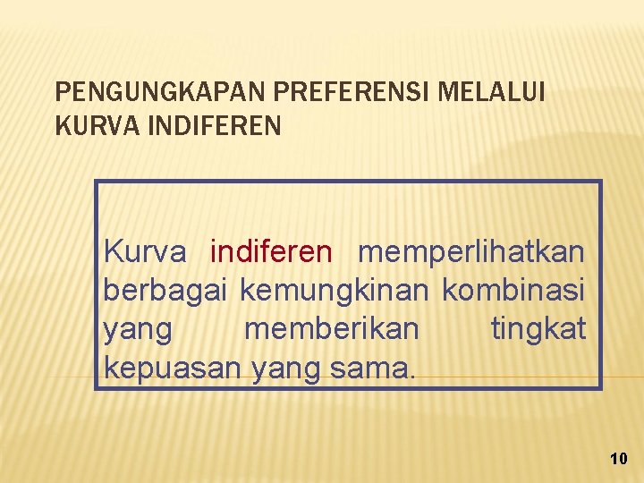 PENGUNGKAPAN PREFERENSI MELALUI KURVA INDIFEREN Kurva indiferen memperlihatkan berbagai kemungkinan kombinasi yang memberikan tingkat