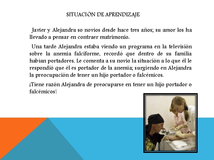 SITUACIÓN DE APRENDIZAJE Javier y Alejandra so novios desde hace tres años; su amor