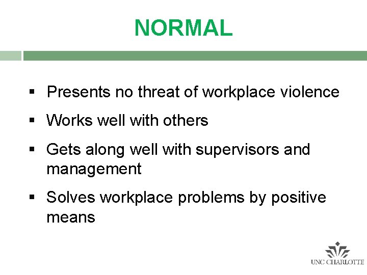 NORMAL § Presents no threat of workplace violence § Works well with others § NORMAL § Presents no threat of workplace violence § Works well with others §