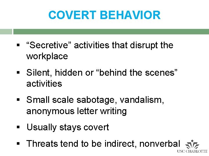 COVERT BEHAVIOR § “Secretive” activities that disrupt the workplace § Silent, hidden or “behind COVERT BEHAVIOR § “Secretive” activities that disrupt the workplace § Silent, hidden or “behind