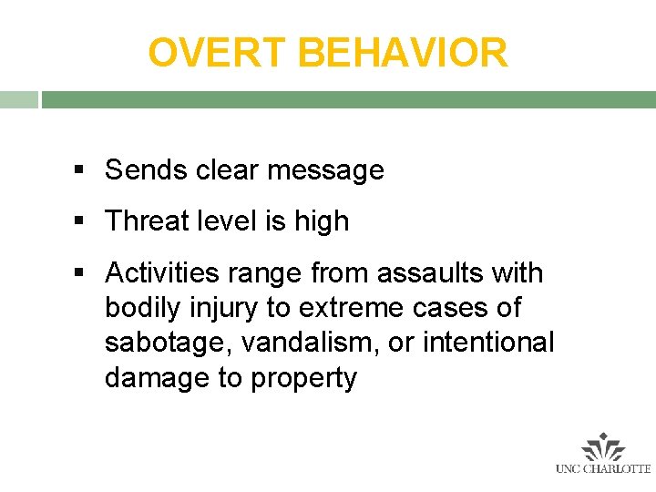 OVERT BEHAVIOR § Sends clear message § Threat level is high § Activities range OVERT BEHAVIOR § Sends clear message § Threat level is high § Activities range