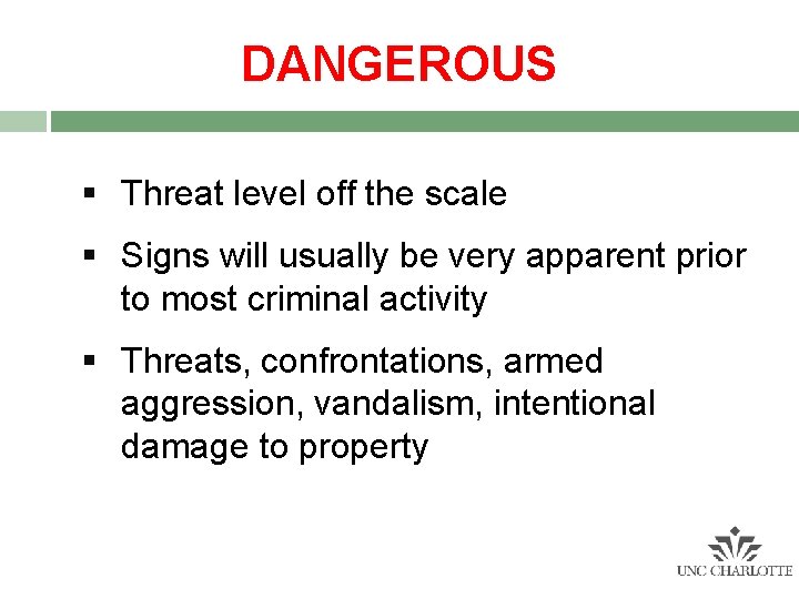 DANGEROUS § Threat level off the scale § Signs will usually be very apparent DANGEROUS § Threat level off the scale § Signs will usually be very apparent