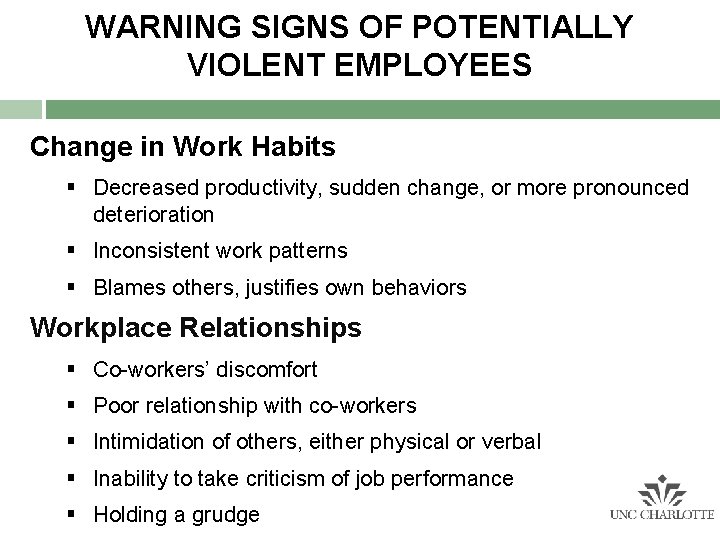 WARNING SIGNS OF POTENTIALLY VIOLENT EMPLOYEES Change in Work Habits § Decreased productivity, sudden WARNING SIGNS OF POTENTIALLY VIOLENT EMPLOYEES Change in Work Habits § Decreased productivity, sudden