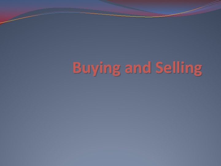 Buying and Selling 