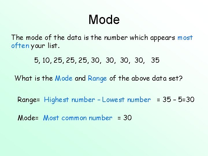 Mode The mode of the data is the number which appears most often your