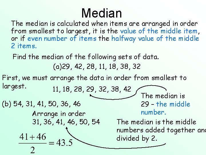 Median The median is calculated when items are arranged in order from smallest to