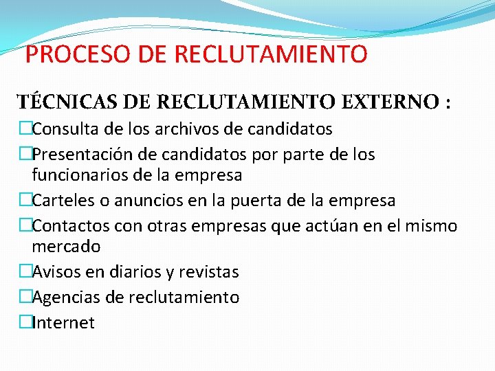 PROCESO DE RECLUTAMIENTO TÉCNICAS DE RECLUTAMIENTO EXTERNO : �Consulta de los archivos de candidatos