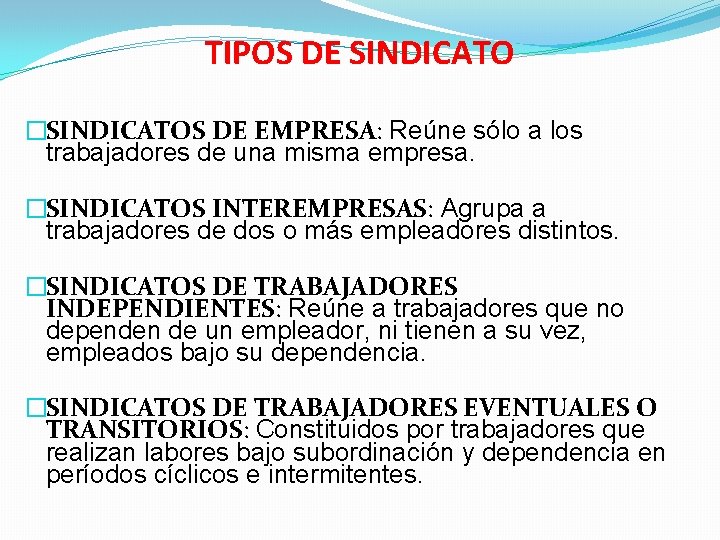 TIPOS DE SINDICATO �SINDICATOS DE EMPRESA: Reúne sólo a los trabajadores de una misma